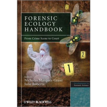 Forensic Ecology Handbook: From Crime Scene to Court  Roberts Julie; Marquez-Grant Nicholas  Wiley - Blackwell  9781119974192