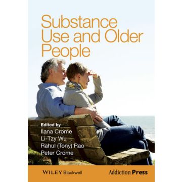 Substance Use and Older People  Crome Ilana; Wu Li-Tzy; Rao Rahul (Tony); Crome Peter  Wiley - Blackwell  9781119975380