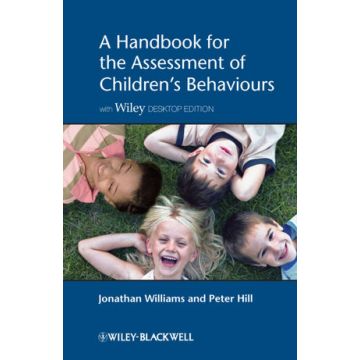 A Handbook for the Assessment of Children's Behaviours  Williams Jonathan O.H.; Hill Peter D.  Wiley - Blackwell  9781119975892
