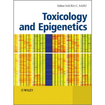 Toxicology and Epigenetics  Sahu Saura C.  Wiley - Blackwell  9781119976097