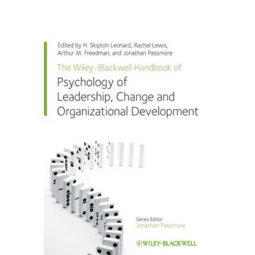 The Wiley-Blackwell Handbook of the Psychology of Leadership, Change and Organizational Development  Leonard H. Skipton; Lewis Rachel; Freedman Arthur M.; Passmore Jonathan  Wiley - Blackwell  9781119976578