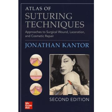 Atlas of suturing techniques. Approaches to surgical wound, laceration and cosmetic repair - Second Edition - McGraw-Hill