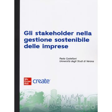 Gli stakeholder nella gestione sostenibile delle imprese. Con e-book