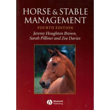 Horse and Stable Management, 4ed.  Houghton Brown Jeremy; Pilliner Sarah; Davies Zoe  Wiley - Blackwell  9781405100076