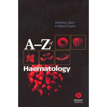 A - Z of Haematology  Bain Barbara J.; Gupta Rajeev  Wiley - Blackwell  9781405103220