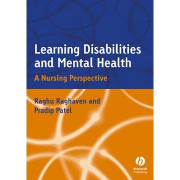 Learning Disabilities and Mental Health: A Nursing Perspective  Raghavan Raghu; Patel Pradip R.  Wiley - Blackwell  9781405106153