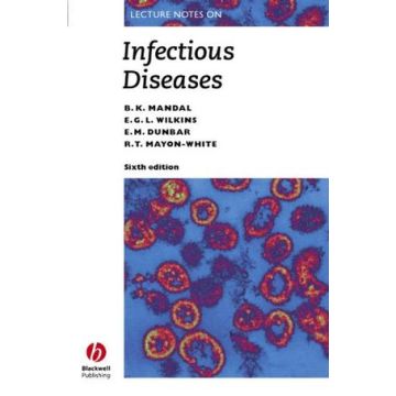 Lecture Notes: Infectious Diseases, 6ed.  Mandal Bibhat K.; Dunbar Edward M.; Mayon-White Richard T.  Wiley - Blackwell  9781405108201