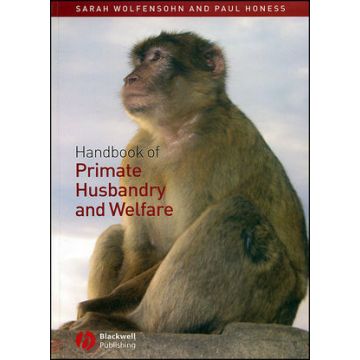 Handbook of Primate Husbandry and Welfare  Wolfensohn Sarah; Honess Paul  Wiley - Blackwell  9781405111584