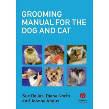 Grooming Manual for the Dog and Cat  Dallas Sue; North Diana; Angus Joanne  Wiley - Blackwell  9781405111836