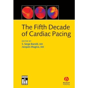 The Fifth Decade of Cardiac Pacing  Barold S. Serge; Mugica Jacques  Wiley - Blackwell  9781405116442
