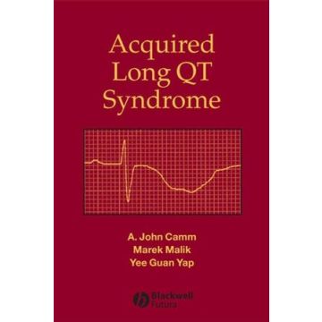 Acquired Long QT Syndrome  Camm A. John; Malik Marek; Yap Yee Guan  Wiley - Blackwell  9781405118385