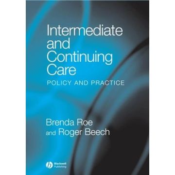 Intermediate and Continuing Care: Policy and Practice  Roe Brenda; Beech Roger  Wiley - Blackwell  9781405120333