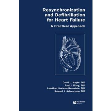 Resynchronization and Defibrillation for Heart Failure: A Practical Approach  Hayes David L., Wang Paul, Sackner-Bernstein Jonathan, Asirvatham Samuel  Wiley - Blackwell  9781405121996