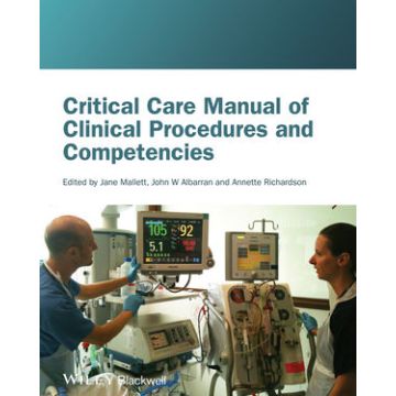 Critical Care Manual of Clinical Procedures and Competencies  Mallett Jane; Albarran John; Richardson Annette  Wiley - Blackwell  9781405122528