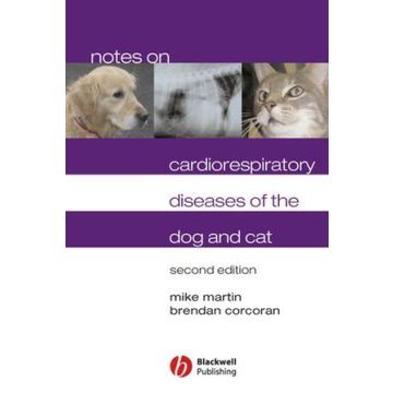 Notes on Cardiorespiratory Diseases of the Dog and Cat, 2ed.  Martin Mike; Corcoran Brendan  Wiley - Blackwell  9781405122641