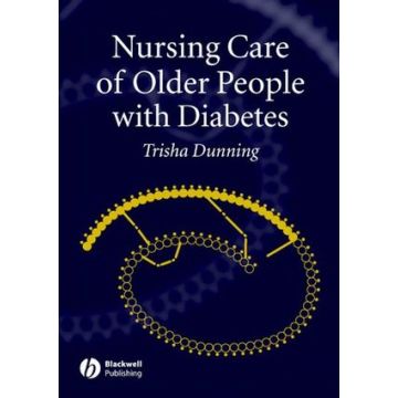 Nursing Care of Older People with Diabetes  Dunning Trisha  Wiley - Blackwell  9781405123648
