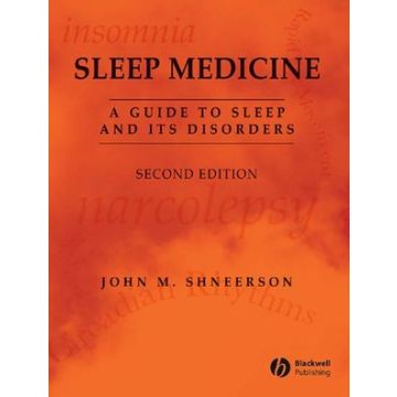 Sleep Medicine: A Guide to Sleep and its Disorders, 2ed.  Shneerson John M.  Wiley - Blackwell  9781405123938