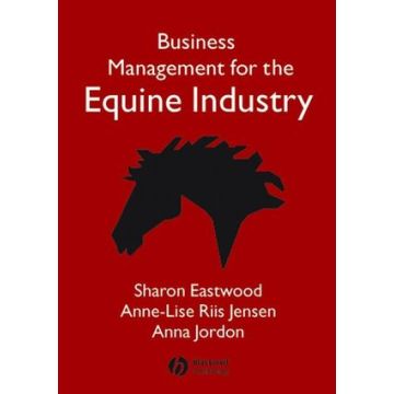 Business Management for the Equine Industry  Eastwood Sharon; Riis Jensen Anne-Lise; Jordon Anna  Wiley - Blackwell  9781405126069