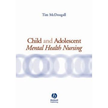 Child and Adolescent Mental Health Nursing  McDougall Tim  Wiley - Blackwell  9781405128018