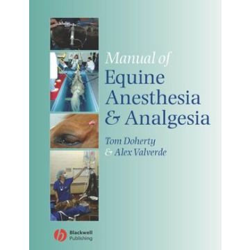 Manual of Equine Anesthesia and Analgesia  Doherty Tom; Valverde Alexander  Wiley - Blackwell  9781405129671