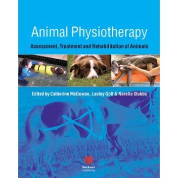 Animal Physiotherapy: Assessment, Treatment and Rehabilitation of Animals  McGowan Catherine; Goff Lesley; Stubbs Narelle  Wiley - Blackwell  9781405131957