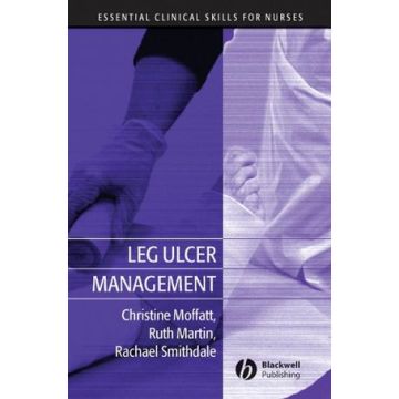 Leg Ulcer Management  Moffatt Christine; Martin Ruth; Smithdale Rachael   Wiley - Blackwell  9781405134767