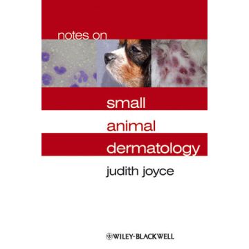 Notes on Small Animal Dermatology  Joyce Judith  Wiley - Blackwell  9781405134972