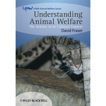 Understanding Animal Welfare: The Science in its Cultural Context  Fraser David  Wiley - Blackwell  9781405136952