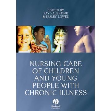 Nursing Care of Children and Young People with Chronic Illness  Valentine Fay; Lowes Lesley  Wiley - Blackwell  9781405144025