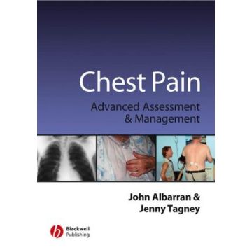 Chest Pain: Advanced Assesment and Management Skills  Albarran John; Tagney Jenny  Wiley - Blackwell  9781405144223