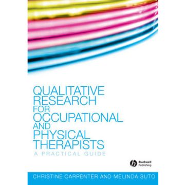 Qualitative Research for Occupational and Physical Therapists: A Practical Guide  Carpenter Christine; Suto Melinda  Wiley - Blackwell  9781405144353