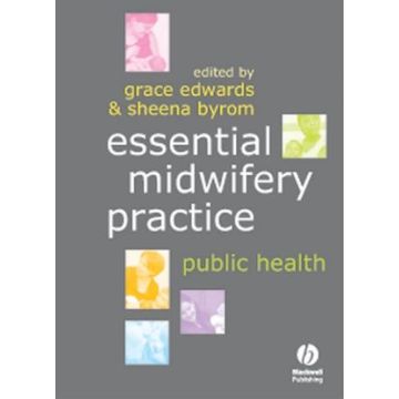Essential Midwifery Practice: Public Health  Edwards Grace; Byrom Sheena  Wiley - Blackwell  9781405144414