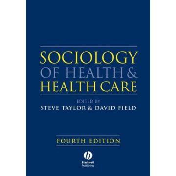 Sociology of Health and Health Care, 4ed.  Taylor Steve; Field David  Wiley - Blackwell  9781405151726
