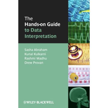The Hands-on Guide to Data Interpretation  Abraham Sasha; Kulkarni Kunal; Madhu Rashmi; Provan Drew  Wiley - Blackwell  9781405152563