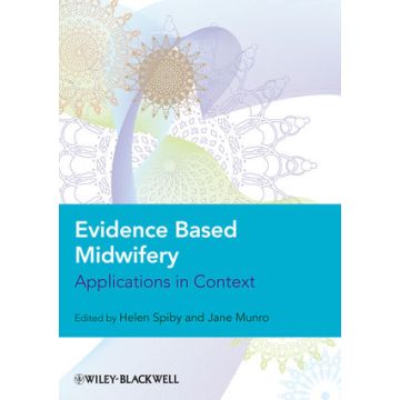 Evidence Based Midwifery: Applications in Context  Spiby Helen; Munro Jane  Wiley - Blackwell  9781405152846