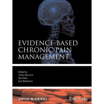 Evidence-Based Chronic Pain Management  Stannard Cathy; Kalso Eija; Ballantyne Jane  Wiley - Blackwell  9781405152914