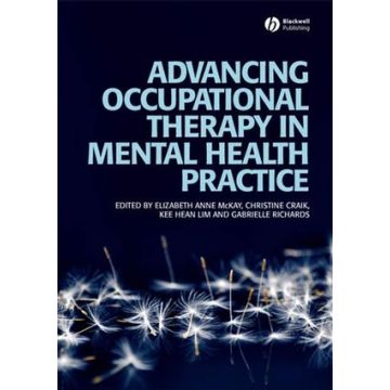 Advancing Occupational Therapy in Mental Health Practice  McKay Elizabeth; Craik Christine; Lim Kee Hean; Richards Gabrielle  Wiley - Blackwell  9781405158527