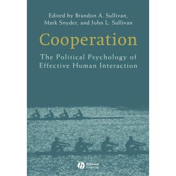 Cooperation: The Political Psychology of Effective Human Interaction  Sullivan Brandon A.; Snyder Mark; Sullivan John L.  Wiley - Blackwell  9781405158770