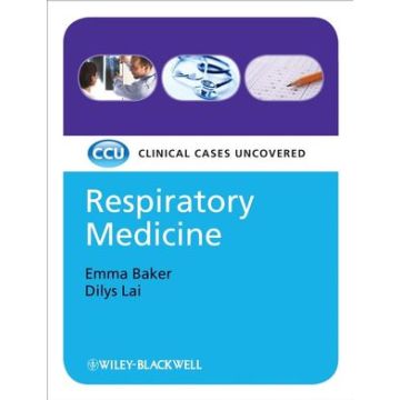 Respiratory Medicine: Clinical Cases Uncovered  Baker Emma; Lai Dilys  Wiley - Blackwell  9781405158954