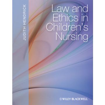 Law and Ethics in Children's Nursing  Hendrick Judith  Wiley - Blackwell  9781405161060