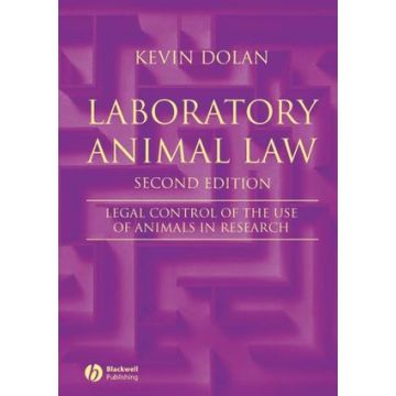 Laboratory Animal Law: Legal Control of the Use of Animals in Research, 2/ed.  Dolan Kevin  Wiley - Blackwell  9781405162821