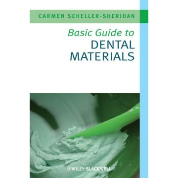 Basic Guide to Dental Materials  Scheller-Sheridan Carmen  Wiley - Blackwell  9781405167468