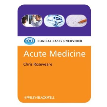 Acute Medicine: Clinical Cases Uncovered  Roseveare Chris  Wiley - Blackwell  9781405168830