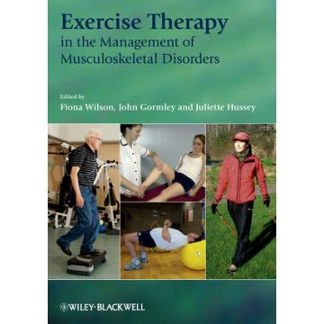 Exercise Therapy in the Management of Musculoskeletal Disorders  Wilson Fiona; Gormley John; Hussey Juliette  Wiley - Blackwell  9781405169387