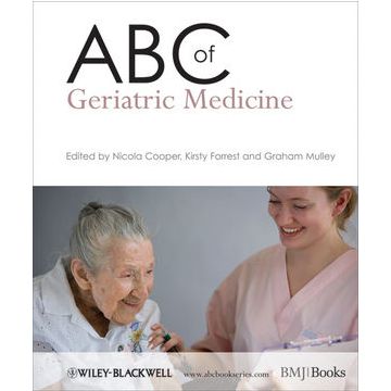ABC of Geriatric Medicine  Cooper Nicola; Forrest Kirsty; Mulley Graham  Wiley - Blackwell  9781405169424