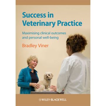 Success in Veterinary Practice: Maximising clinical outcomes and personal well-being  Viner Bradley  Wiley - Blackwell  9781405169509