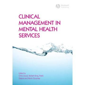 Clinical Management in Mental Health Services  Lloyd Chris; King Robert; Deane Frank; Gournay Kevin  Wiley - Blackwell  9781405169776