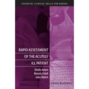 Rapid Assessment of the Acutely Ill Patient  Adam Sheila; Odell Mandy; Welch Jo  Wiley - Blackwell  9781405169936