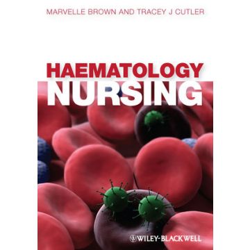 Haematology Nursing  Brown Marvelle; Cutler Tracey  Wiley - Blackwell  9781405169967