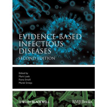 Evidence-Based Infectious Diseases, 2ed.  Loeb Mark; Smaill Fiona; Smieja Marek  Wiley - Blackwell  9781405170260